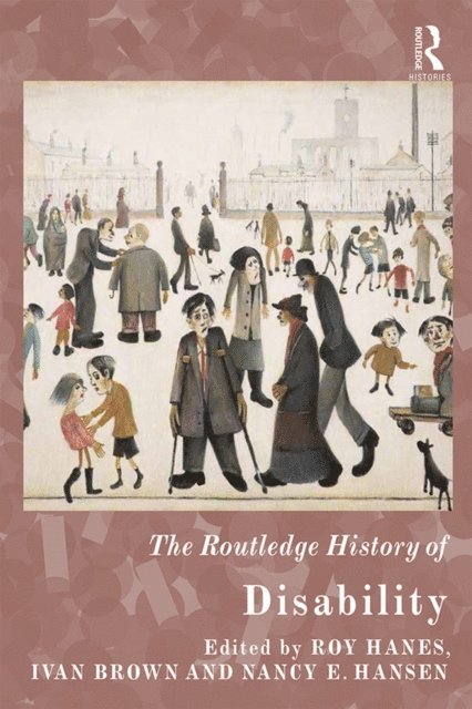 Nancy E. Hansen, Ivan Brown, Roy Hanes - Routledge History of Disability, E-bok