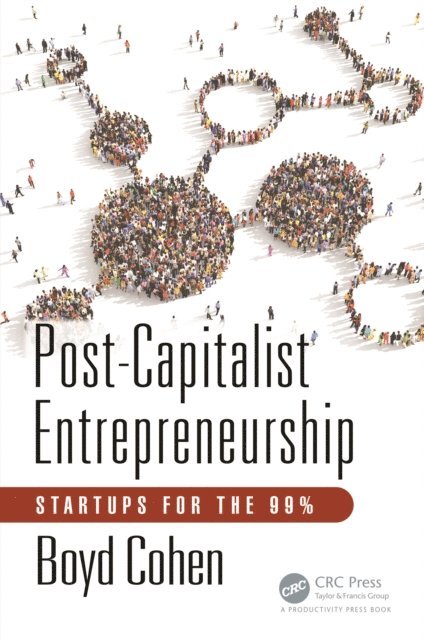 Boyd Cohen - Post-Capitalist Entrepreneurship, E-bok