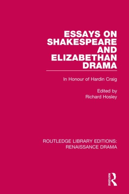 Richard Hosley - Essays on Shakespeare and Elizabethan Drama, E-bok