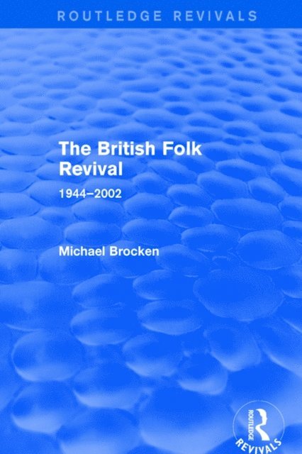 Michael Brocken - British Folk Revival 1944-2002, E-bok