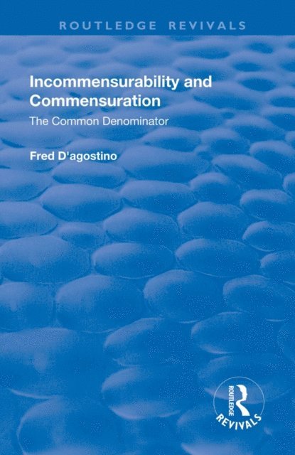 Fred D'Agostino - Incommensurability and Commensuration: The Common Denominator, E-bok