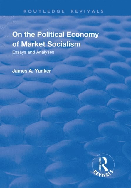 James A. Yunker - On the Political Economy of Market Socialism, E-bok