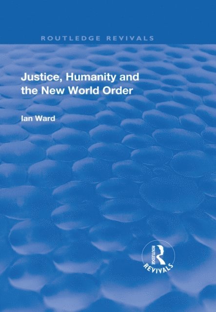 Ian Ward - Justice, Humanity and the New World Order, E-bok