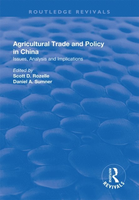Scott D. Rozelle, Daniel A. Sumner - Agricultural Trade and Policy in China, E-bok