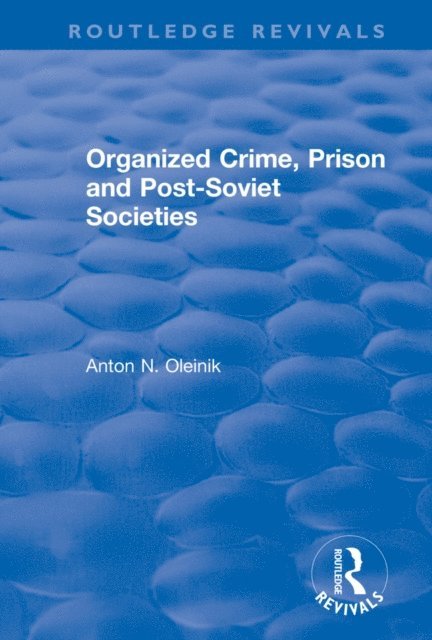 Anton Oleinik, Alain Touraine - Organized Crime, Prison and Post-Soviet Societies, E-bok