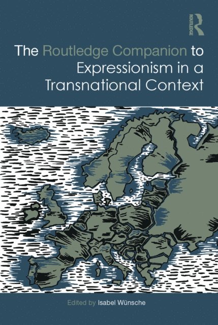 Isabel Wunsche - Routledge Companion to Expressionism in a Transnational Context, E-bok