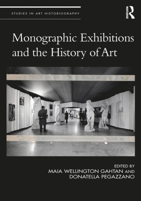 Donatella Pegazzano, Maia Wellington Gahtan - Monographic Exhibitions and the History of Art, E-bok