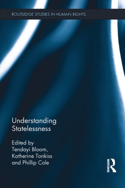 Phillip Cole, Katherine Tonkiss, Tendayi Bloom - Understanding Statelessness, E-bok