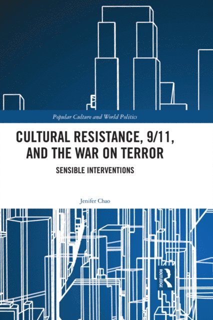 Jenifer Chao - Cultural Resistance, 9/11, and the War on Terror, E-bok