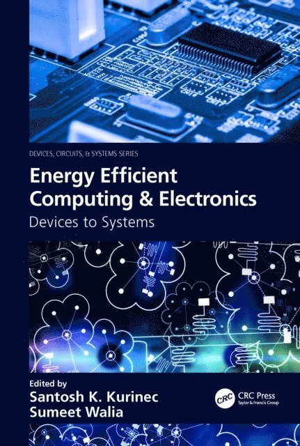 Sumeet Walia, Santosh K. Kurinec - Energy Efficient Computing & Electronics, E-bok