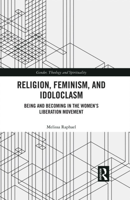 Melissa Raphael - Religion, Feminism, and Idoloclasm, E-bok