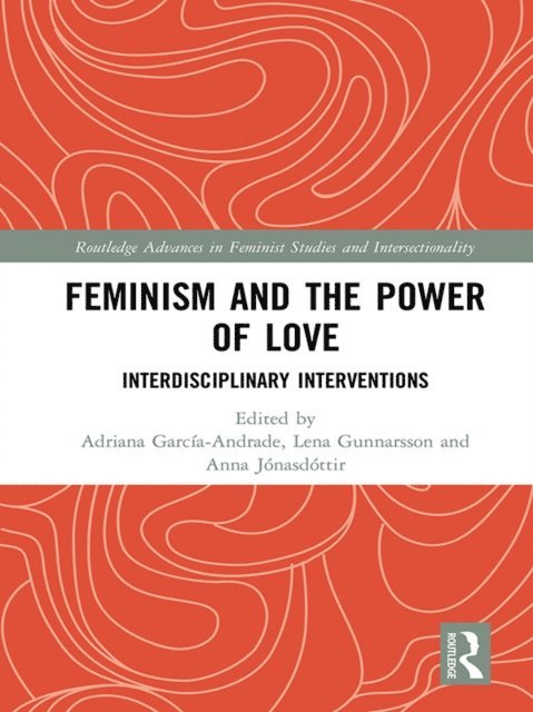 Anna Jonasdottir, Lena Gunnarsson, Adriana Garcia-Andrade - Feminism and the Power of Love, E-bok
