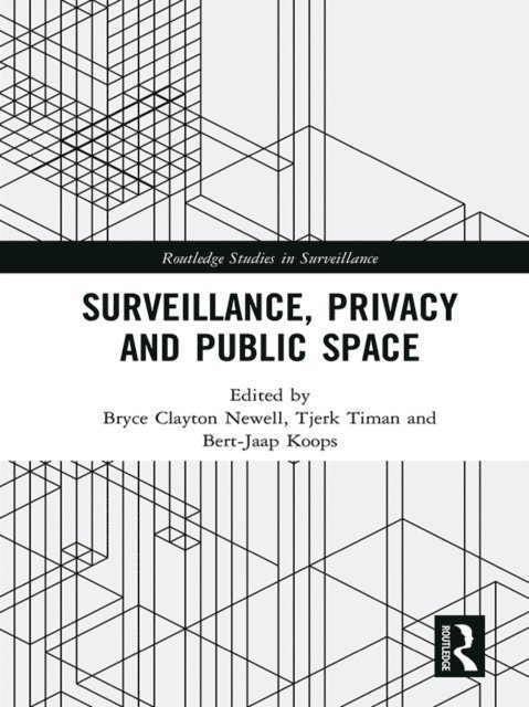 Bert-Jaap Koops, Tjerk Timan, Bryce Clayton Newell - Surveillance, Privacy and Public Space, E-bok