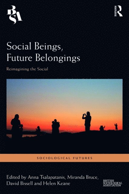 Helen Keane, David Bissell, Miranda Bruce, Anna Tsalapatanis - Social Beings, Future Belongings, E-bok