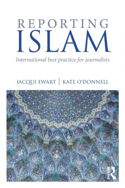 Kate O'Donnell, Jacqui Ewart - Reporting Islam, E-bok
