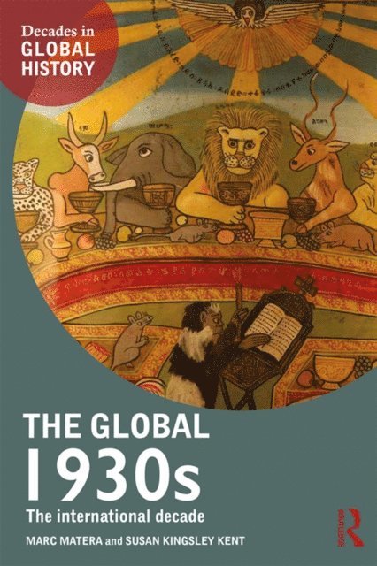 Susan Kingsley Kent, Marc Matera - Global 1930s, E-bok