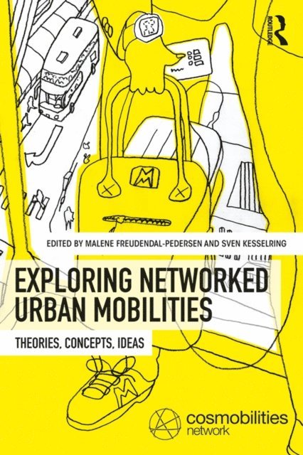 Sven Kesselring, Malene Freudendal-Pedersen - Exploring Networked Urban Mobilities, E-bok