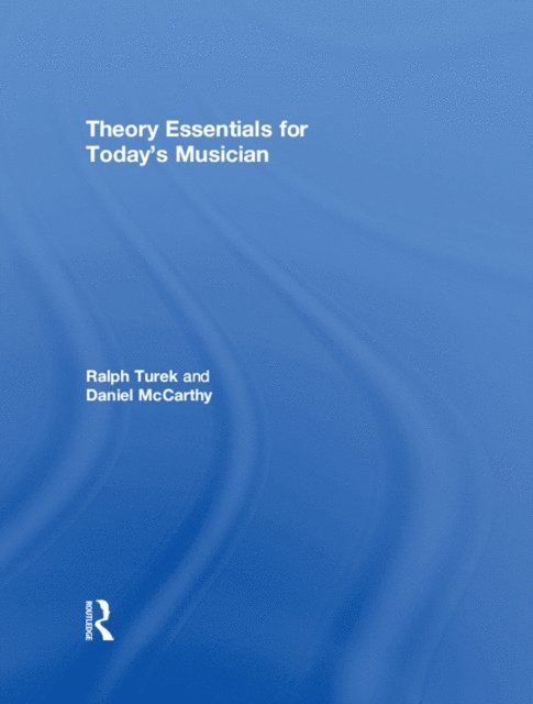 Daniel McCarthy, Ralph Turek - Theory Essentials for Today's Musician (Textbook), E-bok