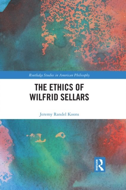 Jeremy Randel Koons - Ethics of Wilfrid Sellars, E-bok