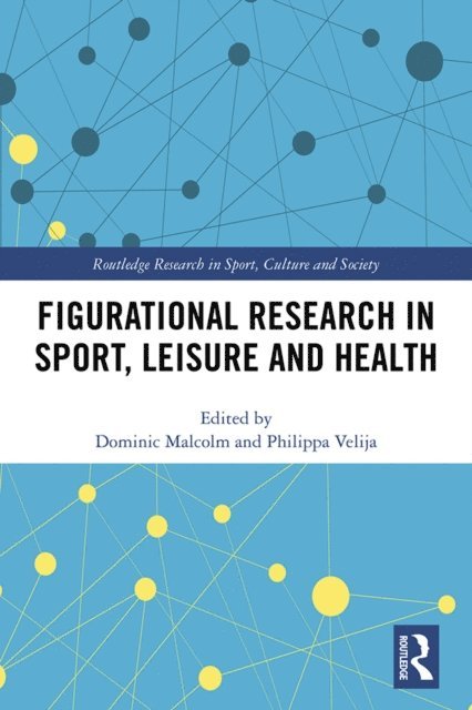 Philippa Velija, Dominic Malcolm - Figurational Research in Sport, Leisure and Health, E-bok
