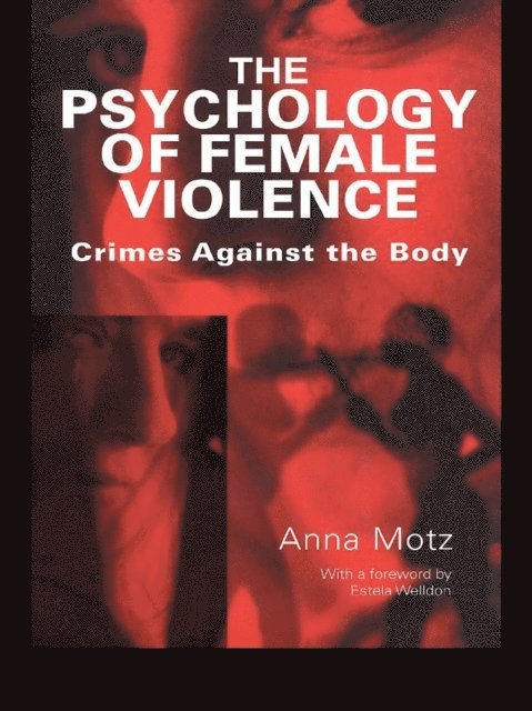 Anna Motz - Psychology of Female Violence, E-bok