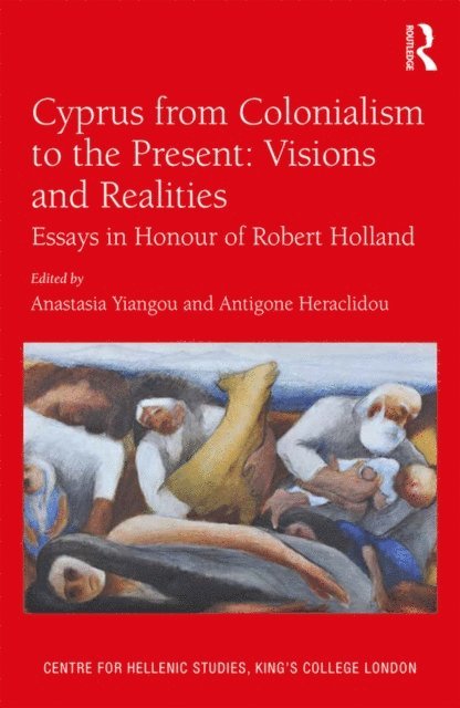 Antigone Heraclidou, Anastasia Yiangou - Cyprus from Colonialism to the Present: Visions and Realities, E-bok