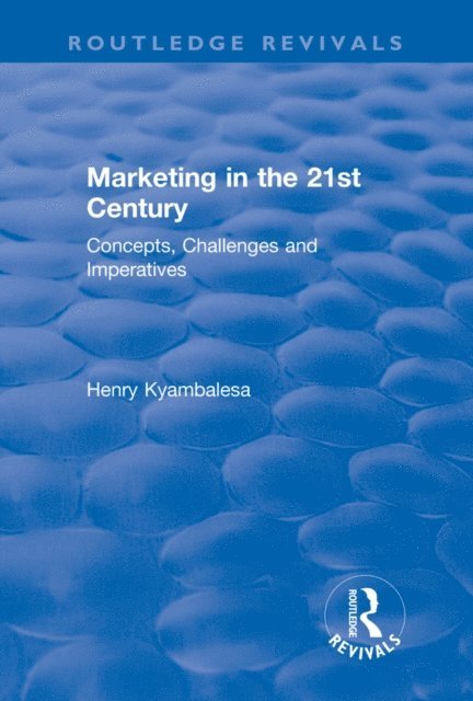 Henry Kyambalesa - Marketing in the 21st Century, E-bok