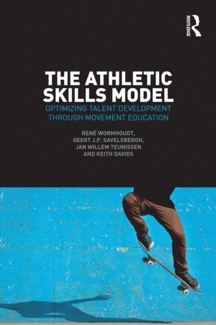 Keith Davids, Jan Willem Teunissen, Geert J.P. Savelsbergh, Rene Wormhoudt - Athletic Skills Model, E-bok