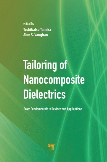 Alun S. Vaughan, Toshikatsu Tanaka - Tailoring of Nanocomposite Dielectrics, E-bok