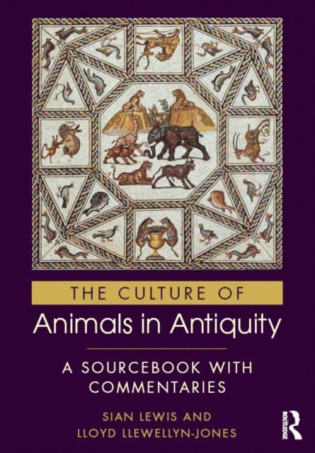 Lloyd Llewellyn-Jones, Sian Lewis - Culture of Animals in Antiquity, E-bok