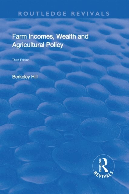 Berkeley Hill - Farm Incomes, Wealth and Agricultural Policy, E-bok