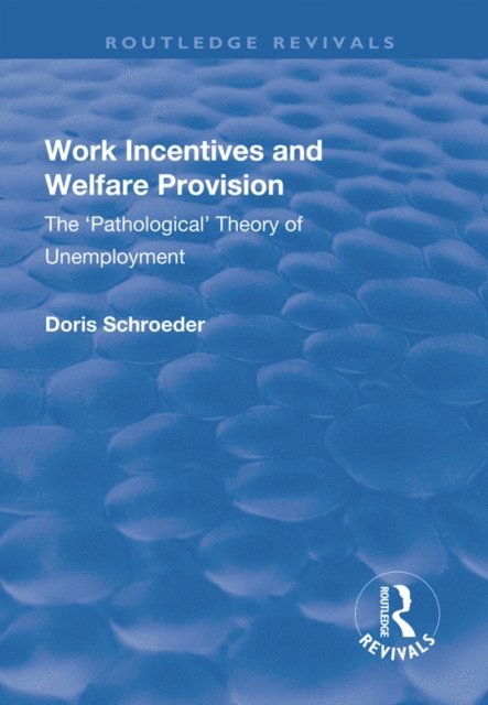 Doris Schroeder - Work Incentives and Welfare Provision, E-bok