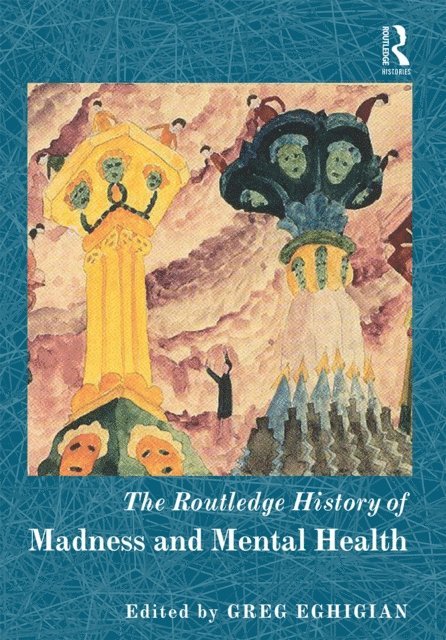 Greg Eghigian - Routledge History of Madness and Mental Health, E-bok