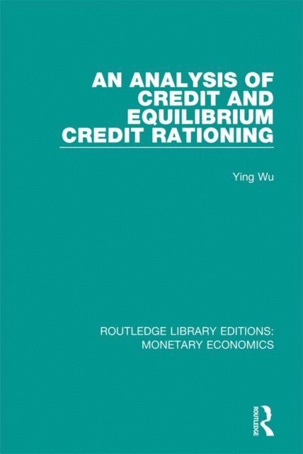 Ying Wu - Analysis of Credit and Equilibrium Credit Rationing, E-bok