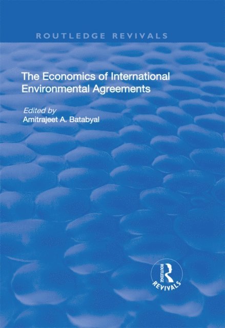 Amitrajeet Batabyal - Economics of International Environmental Agreements, E-bok