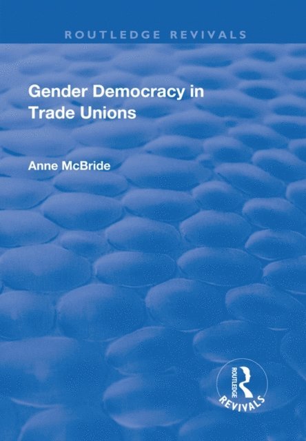 Anne McBride - Gender Democracy in Trade Unions, E-bok
