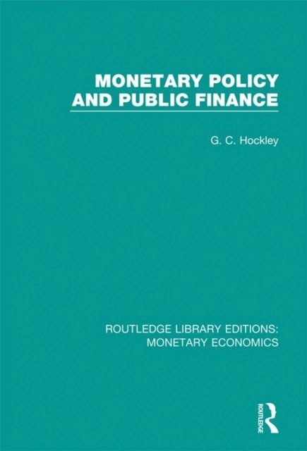 G. C. Hockley - Monetary Policy and Public Finance, E-bok
