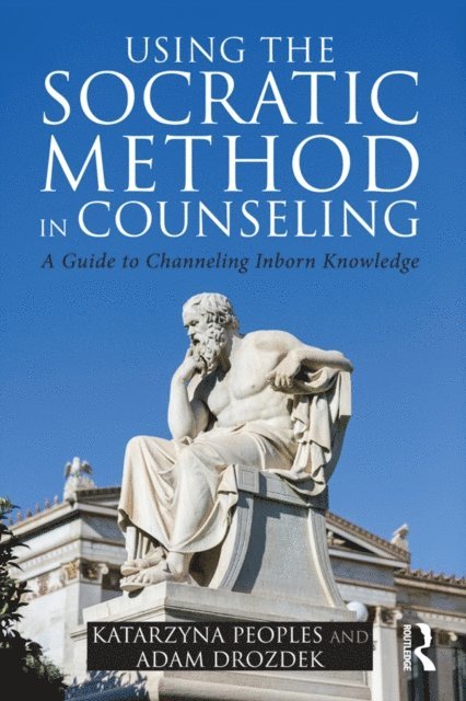 Adam Drozdek, Katarzyna Peoples - Using the Socratic Method in Counseling, E-bok