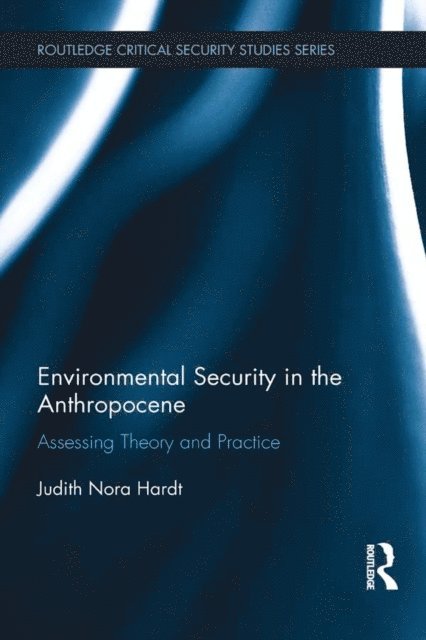 Judith Nora Hardt - Environmental Security in the Anthropocene, E-bok