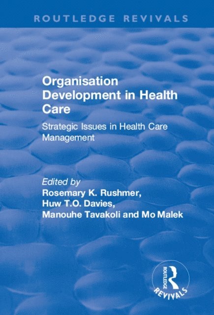 Mo Malek, Huw T.O. Davies, Rosemary K. Rushmer - Organisation Development in Health Care, E-bok