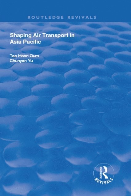 Chunyan Yu, Tae Oum - Shaping Air Transport in Asia Pacific, E-bok