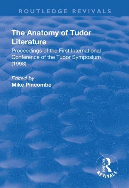 Mike Pincombe - Anatomy of Tudor Literature, E-bok