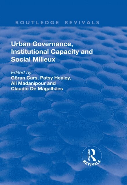 Claudio De Magalhaes, Ali Madanipour, Patsy Healey, Goran Cars - Urban Governance, Institutional Capacity and Social Milieux, E-bok