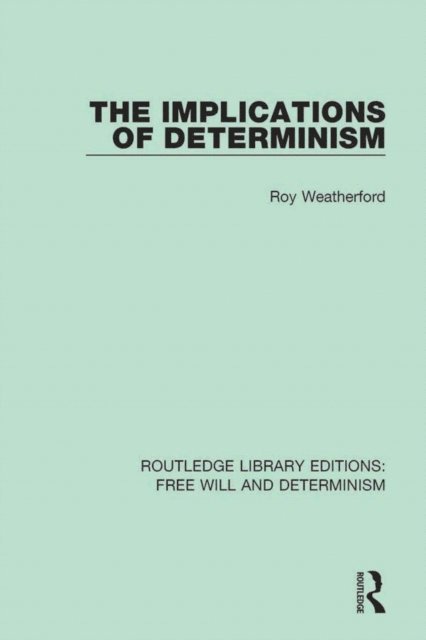 Roy Weatherford - Implications of Determinism, E-bok
