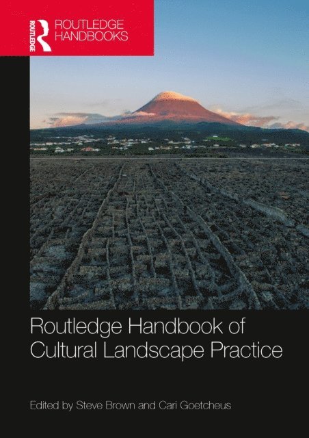 Cari Goetcheus, Steve Brown - Routledge Handbook of Cultural Landscape Practice, E-bok