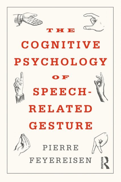 Pierre Feyereisen - Cognitive Psychology of Speech-Related Gesture, E-bok