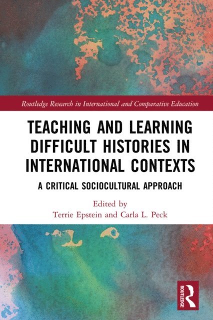 Carla Peck, Terrie Epstein - Teaching and Learning Difficult Histories in International Contexts, E-bok