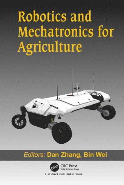 Bin Wei, Dan Zhang - Robotics and Mechatronics for Agriculture, E-bok