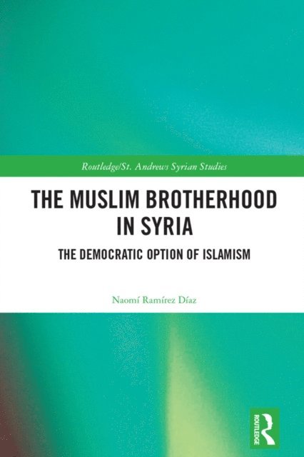 Naomi Ramirez Diaz - Muslim Brotherhood in Syria, E-bok