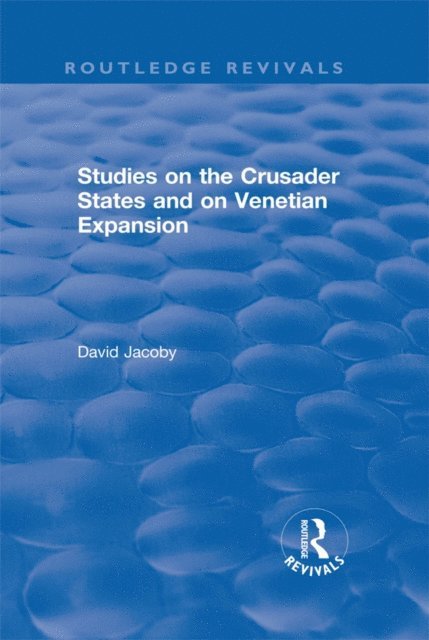 David Jacoby - Studies on the Crusader States and on Venetian Expansion, E-bok